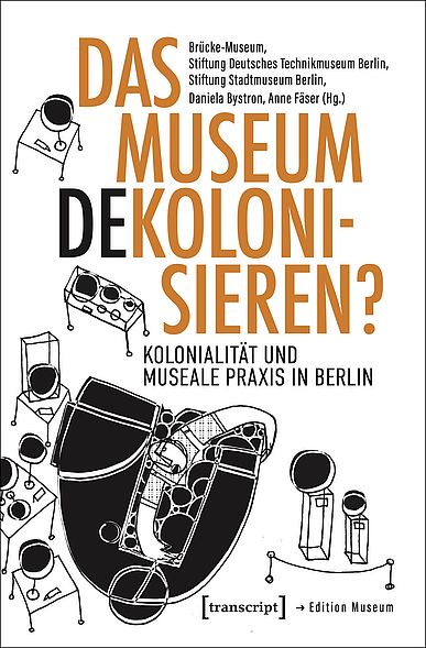 Buchcover: Das Museum dekolonialisieren? Kolonialität und museale Praxis in Berlin