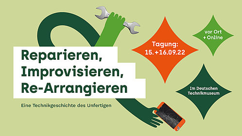 Plakat zur Tagung; Titel: "Reparieren, Improvisieren, Re-Arrangieren - eine Geschichte des Unfertigen"; Datum: 15.+16.09.22