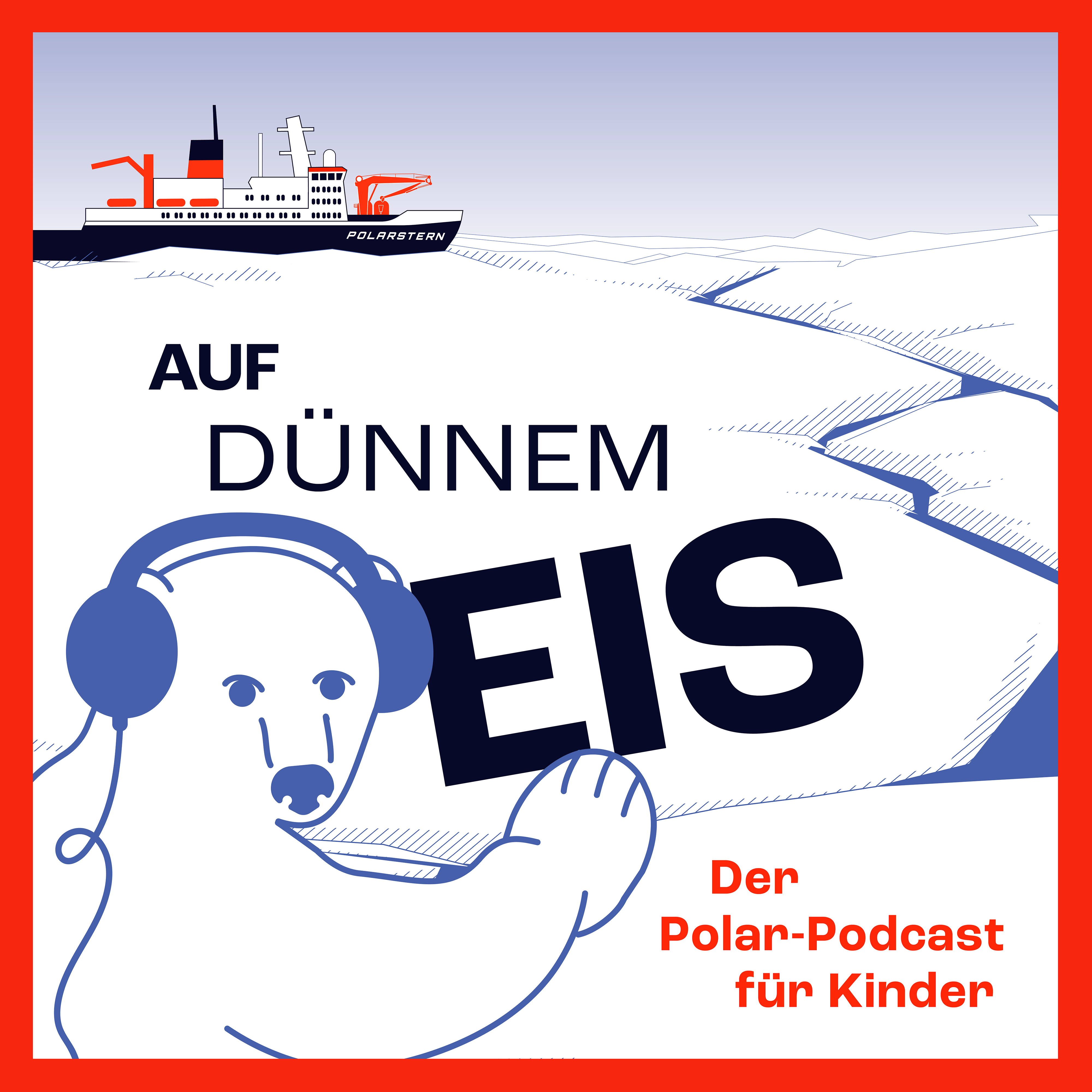 Cover für den Polar-Podcast für Kinder "Auf dünnem Eis". Zu sehen ist ein gezeichneter Eisbär mit Kopfhörern, im Hintergrund Eisschollen und ein Schiff mit der Aufschrift "Polarstern". Außerdem in schwarzer Schrift "Auf dünnem Eis" und in roter Schrift "Der Polar-Podcast für Kinder".